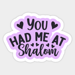 You Had Me At Shalom Sticker